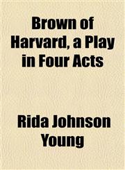 Brown of Harvard, a Play in Four Acts,1152876317,9781152876316