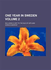 One year in Sweden Volume 2; including a visit to the Isle of Götland,1130408779,9781130408775