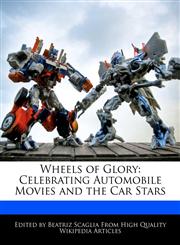 Wheels of Glory Celebrating Automobile Movies and the Car Stars,1241690715,9781241690717