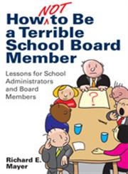 How to Not Be a Terrible School Board Member Lessons for School Administrators and Board Members,1412997933,9781412997935