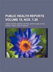 Public health reports Volume 15, nos. 1-26,1236414268,9781236414267