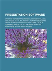 Presentation software WYSIWYG, Microsoft PowerPoint, Google Docs, Visix, Hollywood, Scala, Inc, Keynote, ActivePresentation, Office Web Apps, Presentation program, Church software, PowerCom, S5, Death by PowerPoint, Brainshark,1156861357,9781156861356