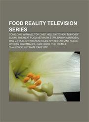 Food reality television series Come Dine With Me, Top Chef, Hell's Kitchen, Top Chef Suomi, The Next Food Network Star, Baron Ambrosia,115555552X,9781155555522
