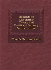 Elements of Accounting Theory and Practice - Primary Source Edition,1295592886,9781295592883