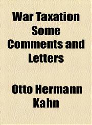 War Taxation Some Comments and Letters,1153817853,9781153817851