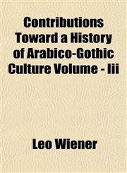 Contributions Toward a History of Arabico-Gothic Culture Volume - Iii,1154671488,9781154671483