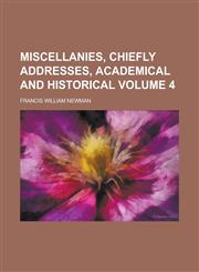 Miscellanies, chiefly addresses, academical and historical Volume 4,1230061436,9781230061436