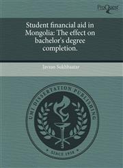 Student financial aid in Mongolia The effect on bachelor's degree completion.,124365354X,9781243653543