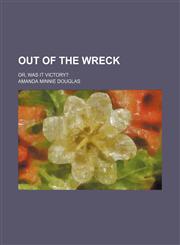 Out of the wreck; or, Was it victory?,1151031402,9781151031402