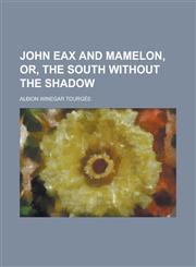 John Eax and Mamelon, or, The South without the shadow,123680371X,9781236803719