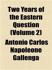 Two Years of the Eastern Question (Volume 2),1154880672,9781154880670