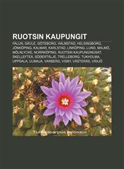 Ruotsin kaupungit Falun, Gävle, Göteborg, Halmstad, Helsingborg, Jönköping, Kalmar, Karlstad, Linköping, Lund, Malmö, Mölnlycke, Norrköping,1231991550,9781231991558