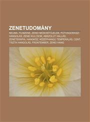 Zenetudomany Neuma, Filmzene, Zenei Modositojelek, Puthagoraszi Hangolas, Zenei Kulcsok, Abszolut Hallas, Zeneterapia, Hangkoz,1232910236,9781232910237