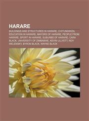 Harare Buildings and structures in Harare, Chitungwiza, Education in Harare, Mayors of Harare, People from Harare, Sport in Harare,1156489938,9781156489932