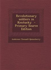 Revolutionary Soldiers in Kentucky - Primary Source Edition,1294708635,9781294708636