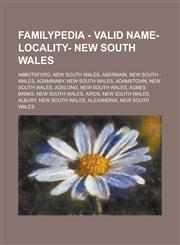 Familypedia - Valid name- locality- New South Wales Abbotsford, New South Wales, Abermain, New South Wales, Adaminaby, New South Wales, Adamstown, New South Wales, Adelong, New South Wales, Agnes Banks, New South Wales, Airds, New South Wales, Albury,123481580X,9781234815806