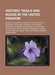Historic trails and roads in the United Kingdom Ancient trackways in England, Roman roads in Britannia, Guildford, Dorking, The Ridgeway, Stanegate, Farnham, Wallingford, Oxfordshire, Peddars Way, Watling Street, Brownhills,1157850375,9781157850373