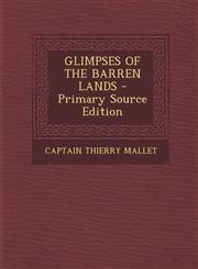 Glimpses of the Barren Lands - Primary Source Edition,1294543636,9781294543633