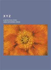 X y Z; A Detective Story,1230442030,9781230442037