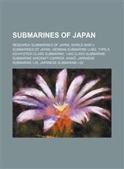 Submarines of Japan Research submarines of Japan, World War II submarines of Japan, German submarine U-862, Type A Ko-hyoteki class submarine,1234573458,9781234573454