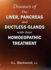 Diseases of the Liver, Pancreas and Ductless Glands with their Homoeopathic Treatment,8131910342,9788131910344