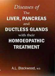 Diseases of the Liver, Pancreas and Ductless Glands with their Homoeopathic Treatment,8131910342,9788131910344