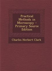 Practical Methods in Microscopy - Primary Source Edition,1294519026,9781294519027