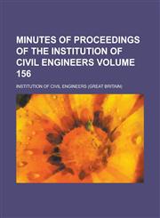 Minutes of proceedings of the Institution of Civil Engineers Volume 156,1234164671,9781234164676