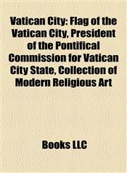 Vatican City Introduction Flag of the Vatican City, President of the Pontifical Commission for Vatican City State,1155934016,9781155934013