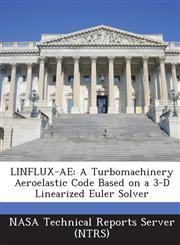 Linflux-Ae A Turbomachinery Aeroelastic Code Based on a 3-D Linearized Euler Solver,1289265143,9781289265144