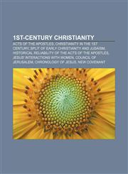 1st-century Christianity Acts of the Apostles, Christianity in the 1st century, Split of early Christianity and Judaism,1157646786,9781157646785