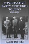Conservative Party Attitudes to Jews 1900-1950,0714682063,9780714682068