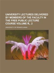 University lectures delivered by members of the faculty in the free public lecture course Volume Ñ‚. 2,1152096389,9781152096387