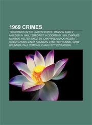 1969 crimes 1969 crimes in the United States, Manson Family, Murder in 1969, Terrorist incidents in 1969, Charles Manson, Helter Skelter,1155652797,9781155652795