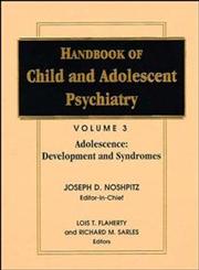 Handbook of Child and Adolescent Psychiatry, Vol. 3 Adolescence : Development and Syndromes,0471550760,9780471550761