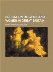 Education of Girls and Women in Great Britain,145907081X,9781459070813