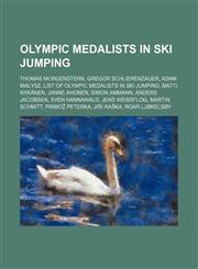 Olympic medalists in ski jumping Thomas Morgenstern, Gregor Schlierenzauer, Adam Małysz, List of Olympic medalists in ski jumping,1234588056,9781234588052
