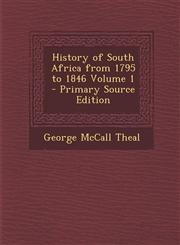 History of South Africa from 1795 to 1846 Volume 1 - Primary Source Edition,1293350982,9781293350980