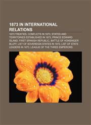 1873 in international relations 1873 treaties, Conflicts in 1873, States and territories established in 1873, Prince Edward Island,1156019397,9781156019399