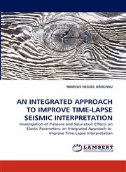 An Integrated Approach to Improve Time-Lapse Seismic Interpretation,3838322118,9783838322117