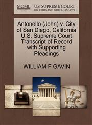 Antonello (John) v. City of San Diego, California U.S. Supreme Court Transcript of Record with Supporting Pleadings,1270574485,9781270574484
