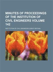 Minutes of proceedings of the Institution of Civil Engineers Volume 142,1130781755,9781130781755