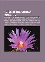 1970s in the United Kingdom List of Acts of the Parliament of the United Kingdom, 1960-1979, List of United Kingdom Parliament constituencies,1157586031,9781157586036