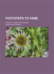 Footsteps to Fame; A Book to Open Other Books,1150664177,9781150664175
