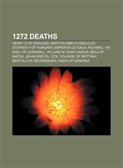 1272 deaths Henry III of England, Bartholomeus Anglicus, Stephen V of Hungary, Emperor Go-Saga, Richard, 1st Earl of Cornwall,1155137744,9781155137742