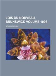 Lois Du Nouveau-Brunswick Volume 1906,1236831446,9781236831446