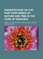 Dissertations on the part performed by nature and time in the cure of diseases,1151346977,9781151346971