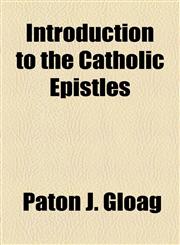 Introduction to the Catholic Epistles,115497006X,9781154970067