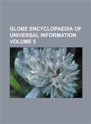 Globe Encyclopaedia of Universal Information Volume 5,123688356X,9781236883568