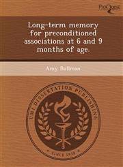 Long-term memory for preconditioned associations at 6 and 9 months of age.,1248974719,9781248974711